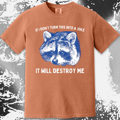 If I Don’t Turn This Into A Joke Raccoon Shirt