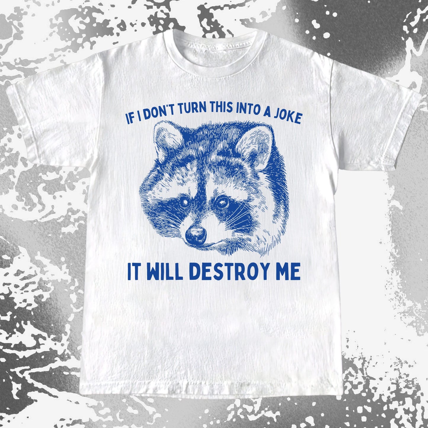 Blue raccoon illustration with the quote If I don’t turn this into a joke it will destroy me