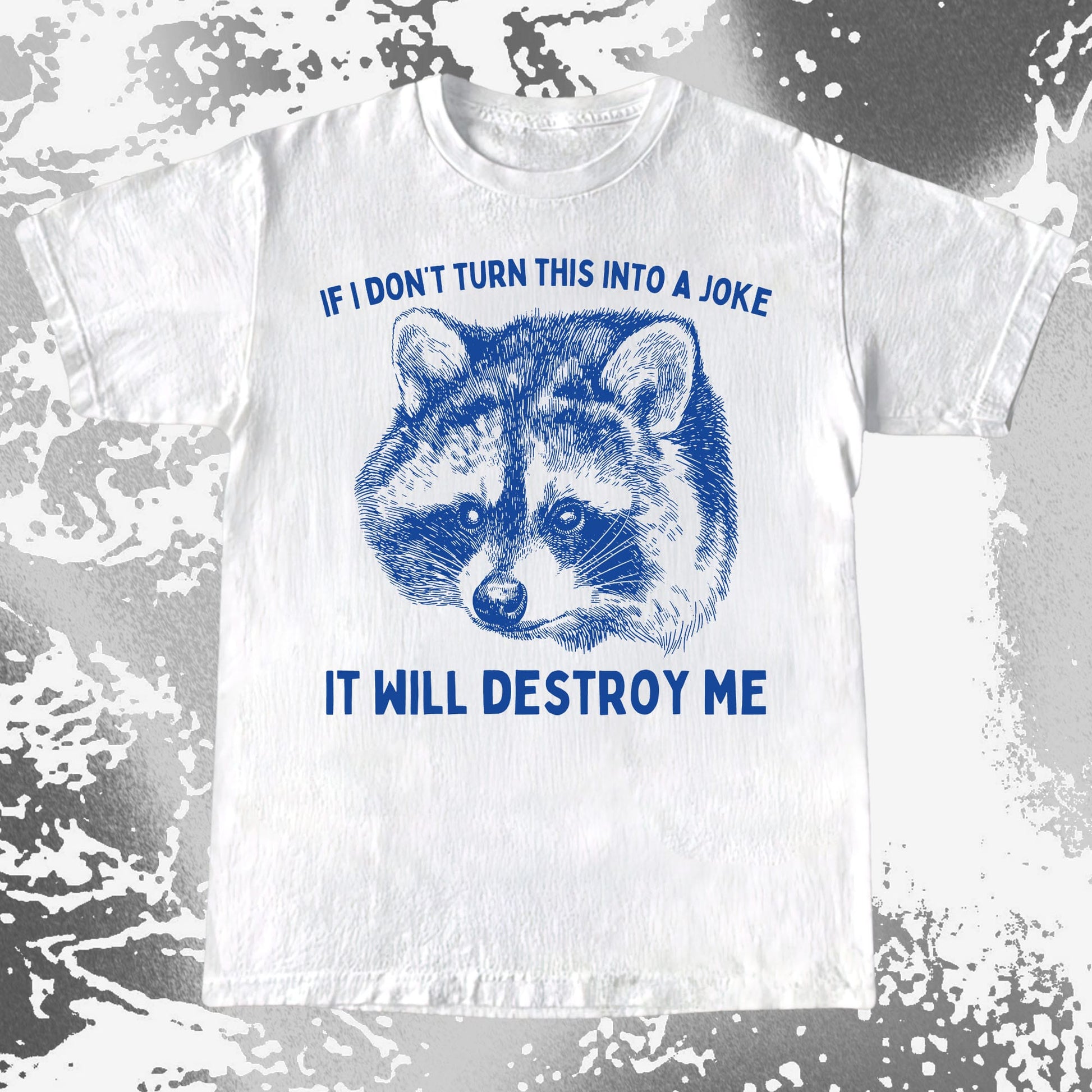 Blue raccoon illustration with the quote If I don’t turn this into a joke it will destroy me