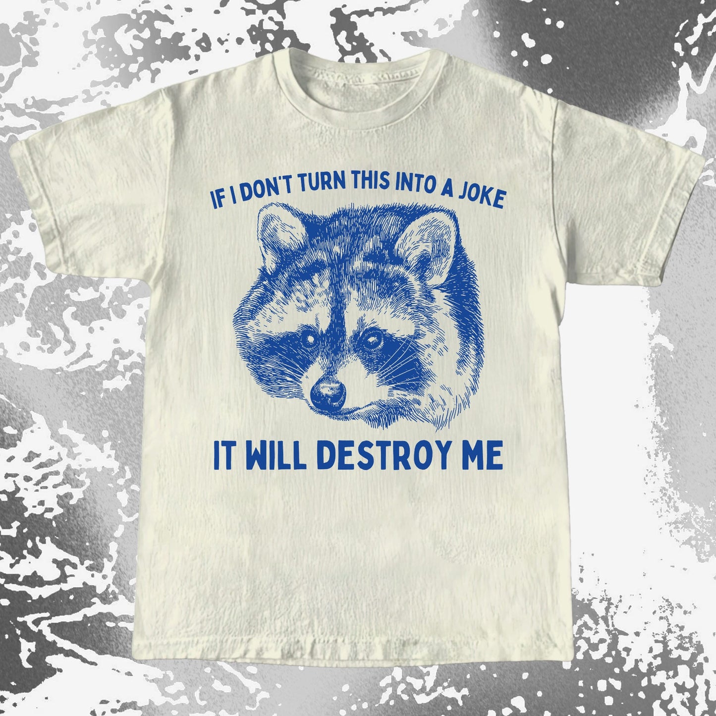 If I Don’t Turn This Into A Joke Raccoon Shirt