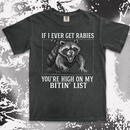 Angry raccoon baring teeth with text If I Ever Get Rabies You’re High On My Bitin’ List vintage dark humor t shirt
