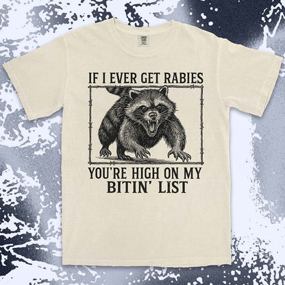 Angry raccoon baring teeth with text If I Ever Get Rabies You’re High On My Bitin’ List vintage dark humor t shirt