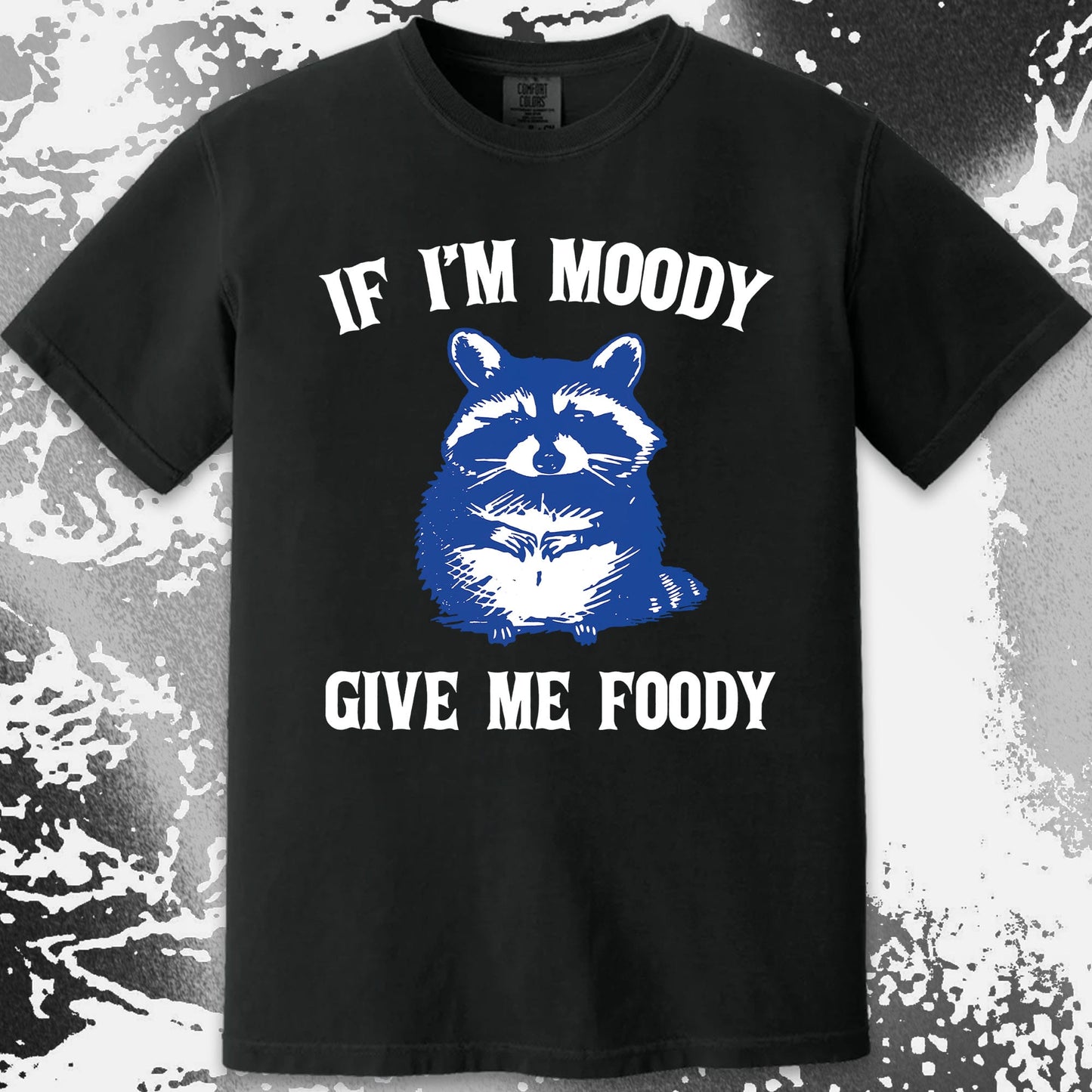 If I’m Moody Give Me Foody Raccoon Shirt