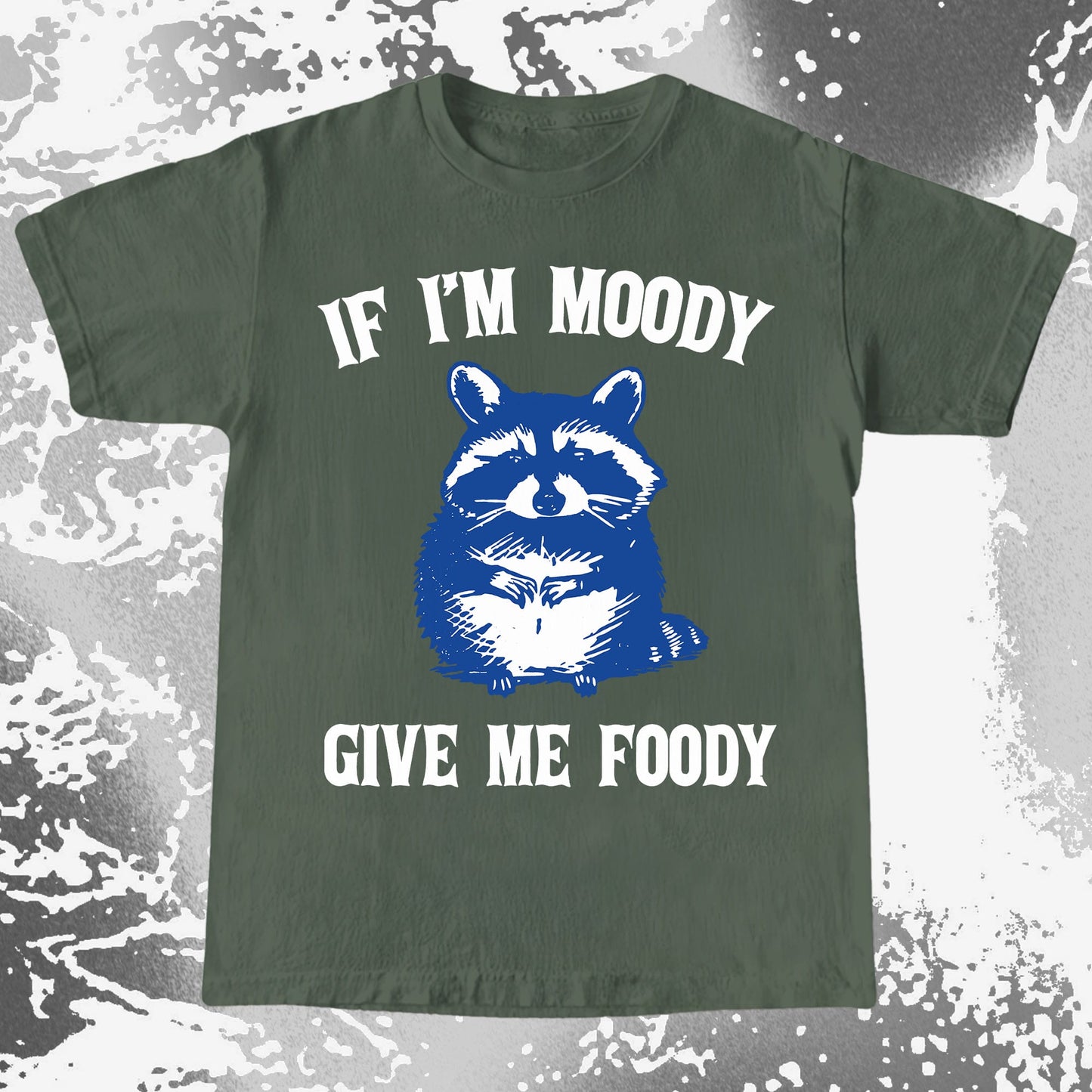 If I’m Moody Give Me Foody Raccoon Shirt