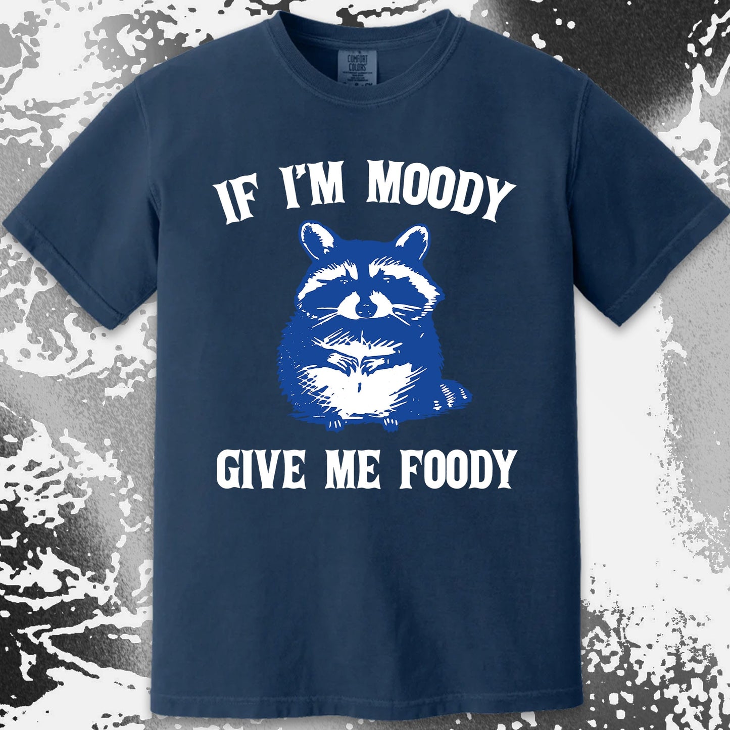 If I’m Moody Give Me Foody Raccoon Shirt