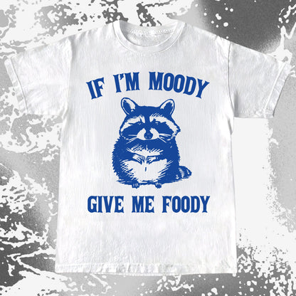 Blue raccoon illustration with the quote If I’m moody give me foody