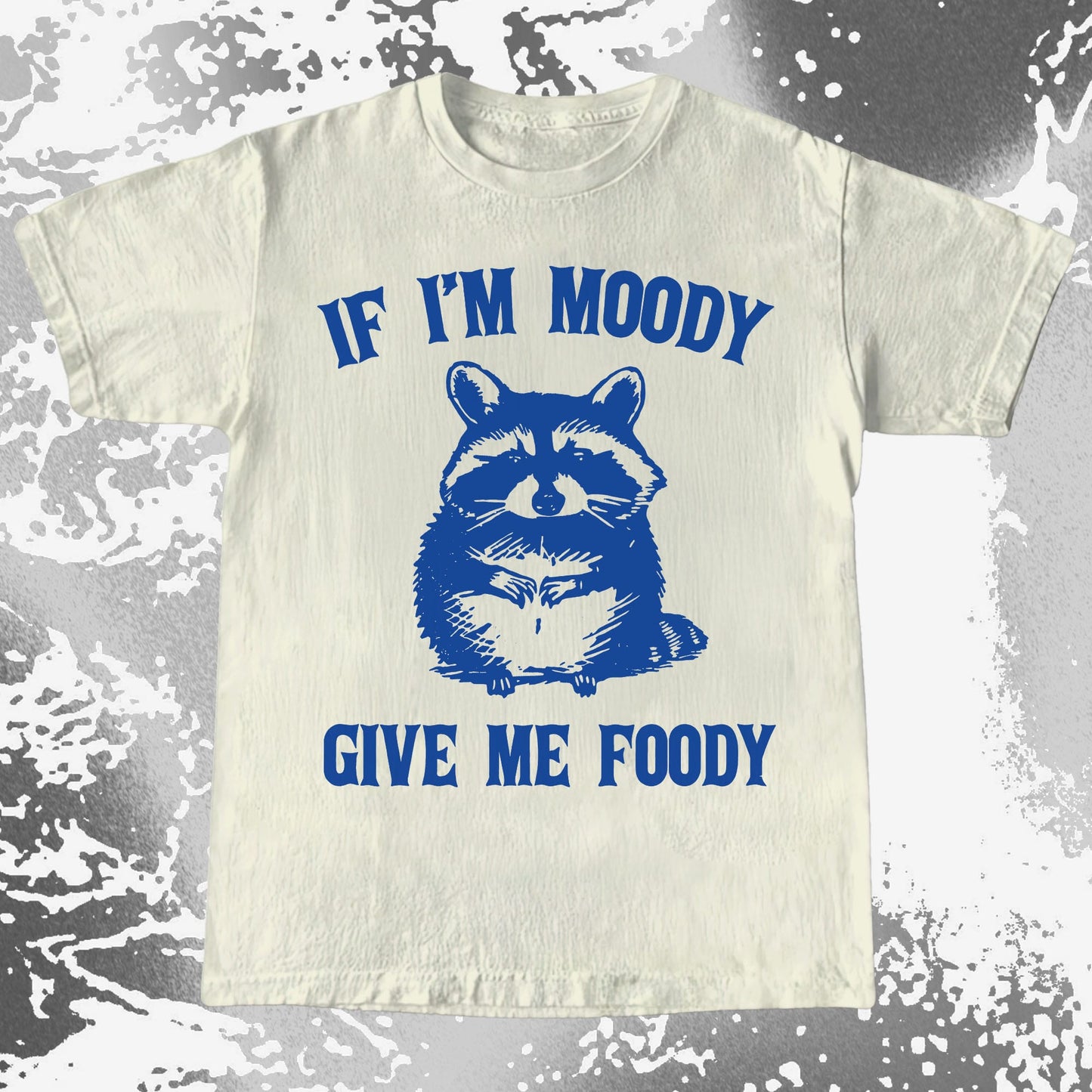 If I’m Moody Give Me Foody Raccoon Shirt