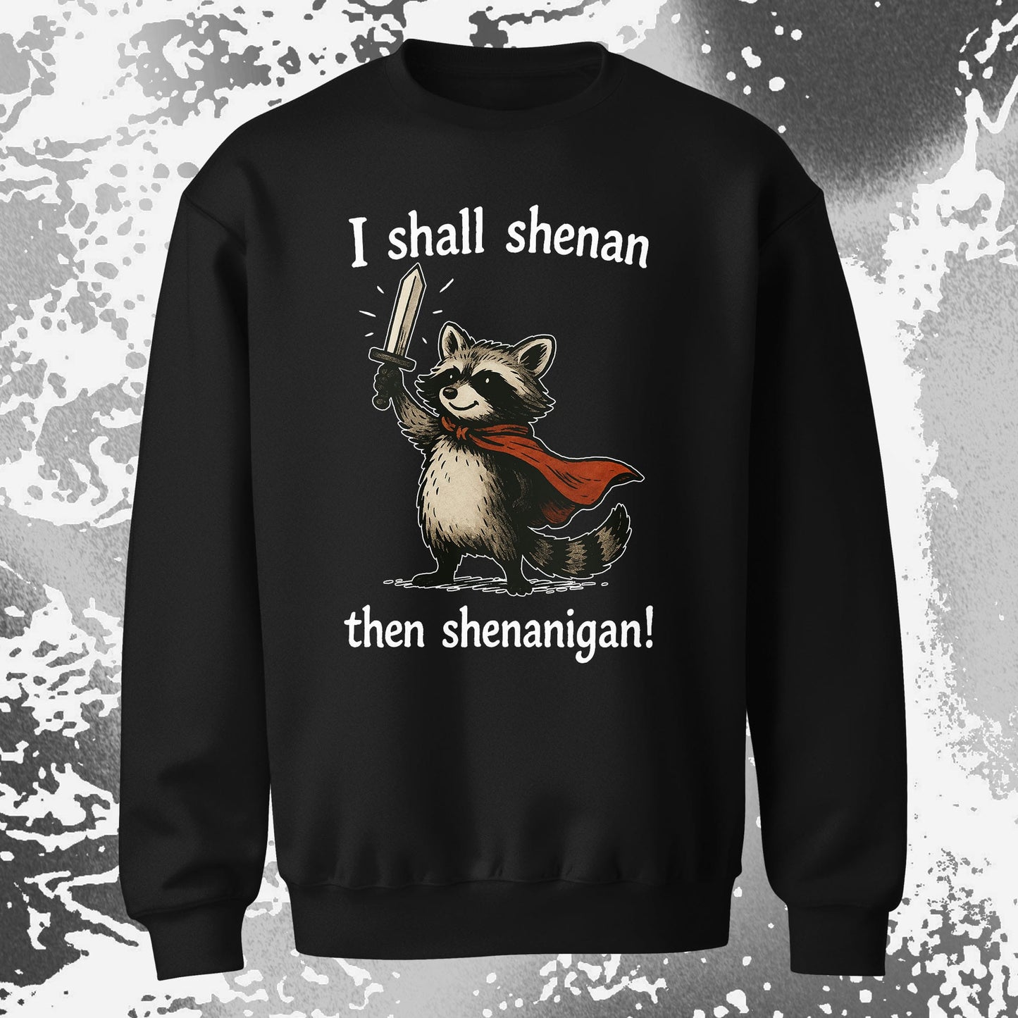 I Shall Shenan Then Shenanigan Raccoon