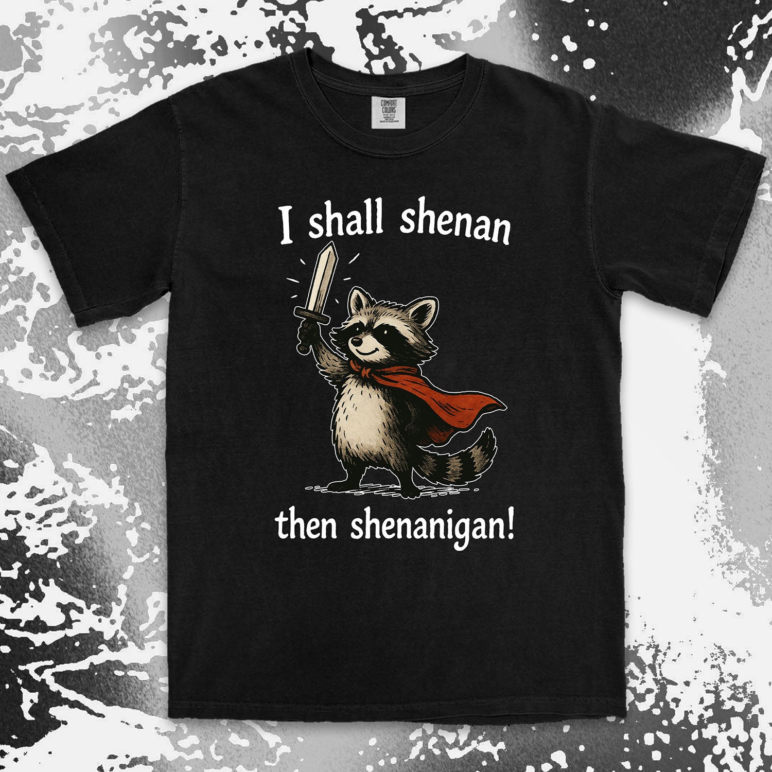 i shall shenan then shenanigan raccoon funny medieval meme shirt