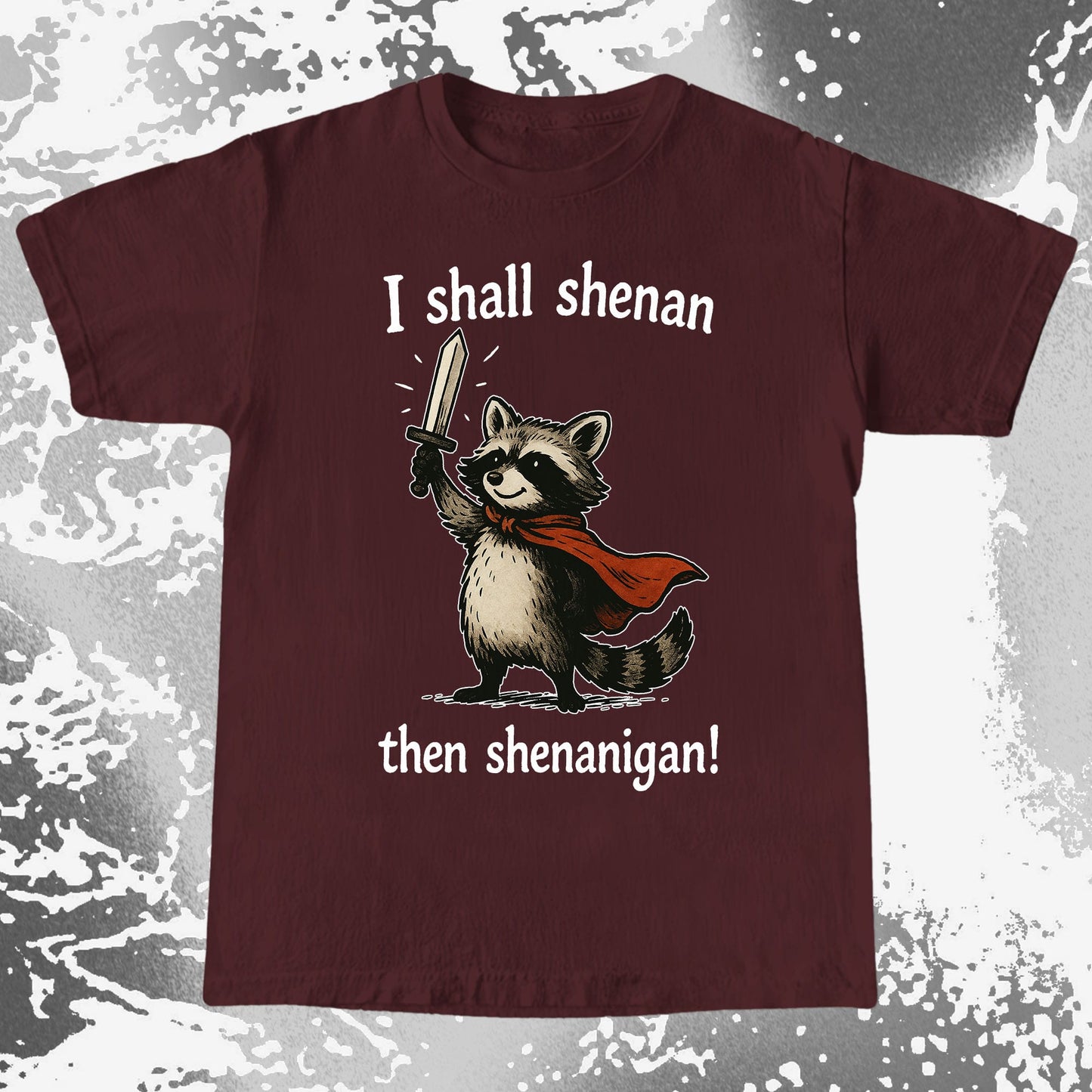 I Shall Shenan Then Shenanigan Raccoon