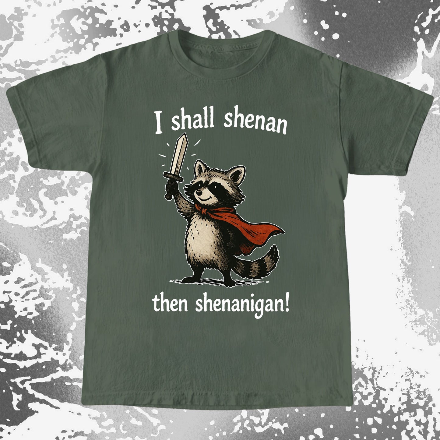 I Shall Shenan Then Shenanigan Raccoon