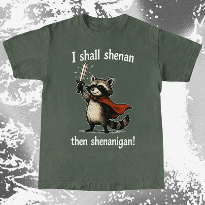 I Shall Shenan Then Shenanigan Raccoon