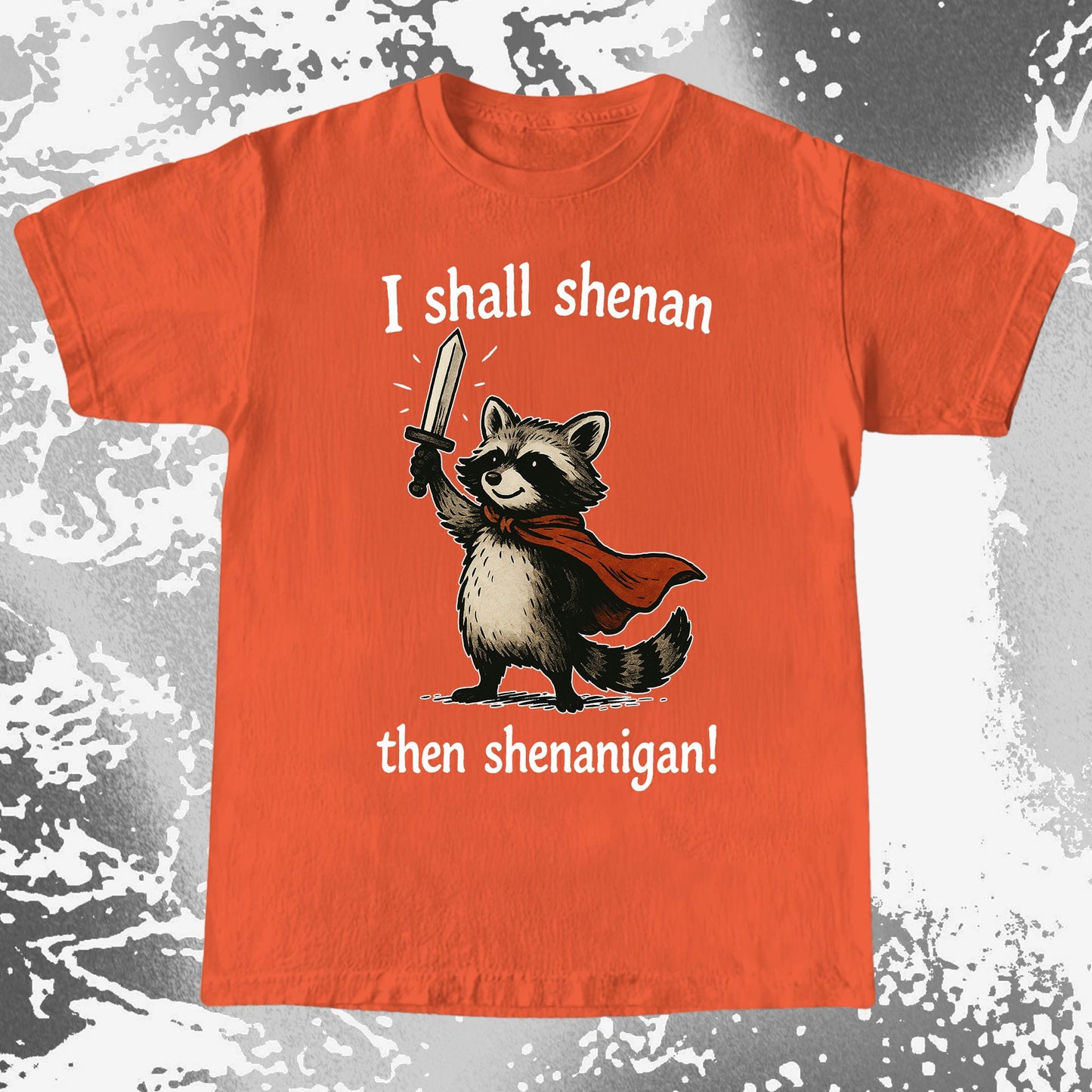 I Shall Shenan Then Shenanigan Raccoon