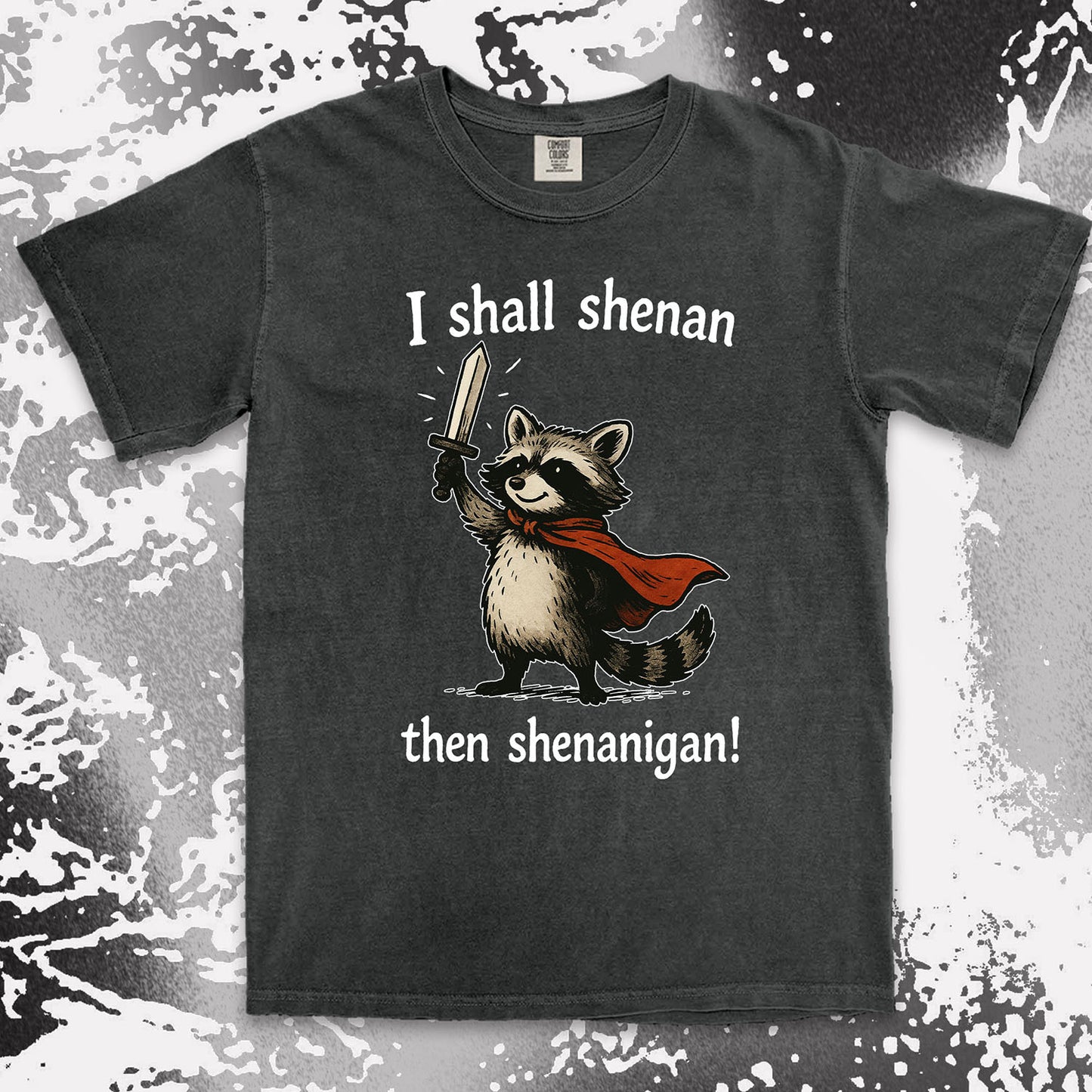 i shall shenan then shenanigan raccoon funny medieval meme shirt