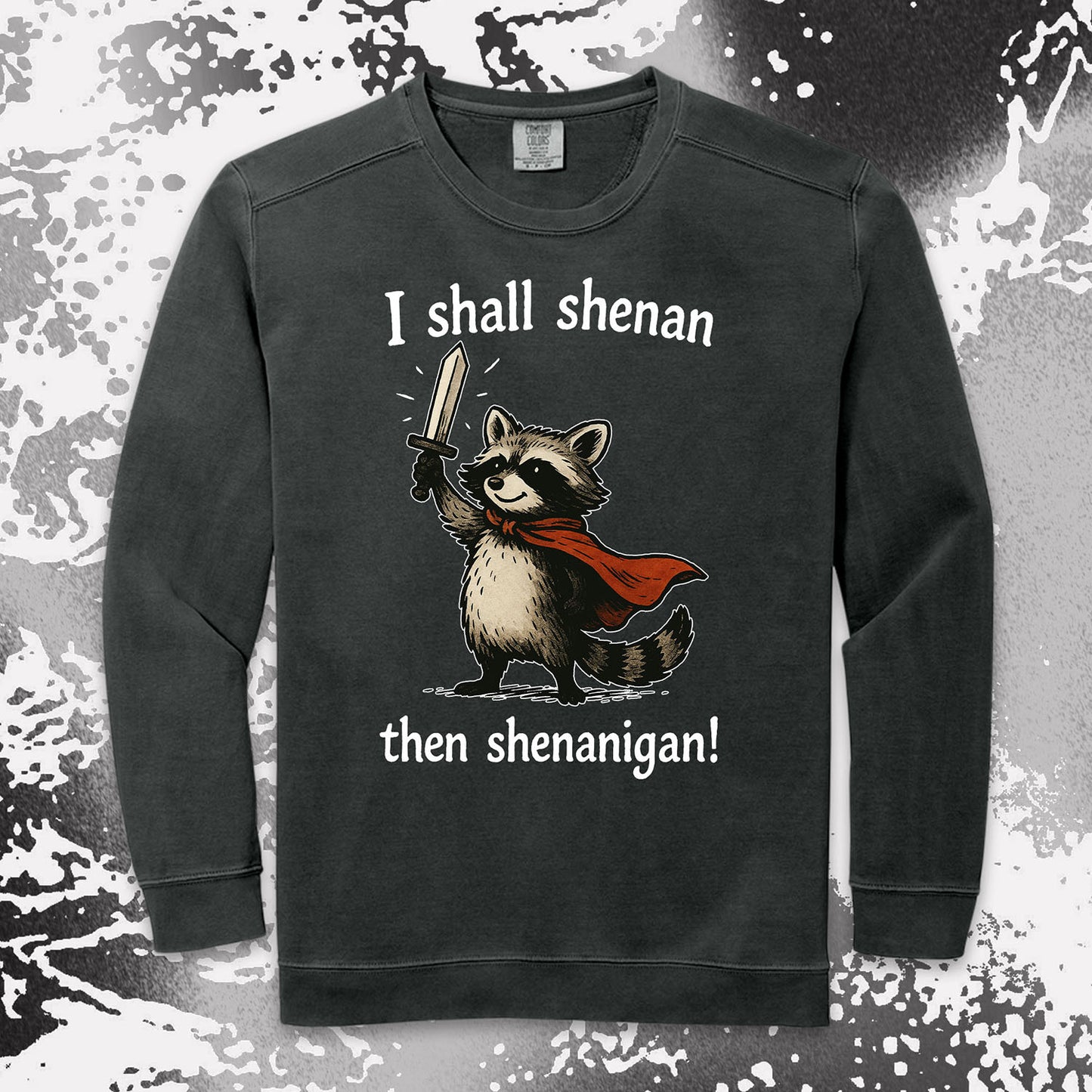 i shall shenan then shenanigan raccoon funny medieval meme shirt