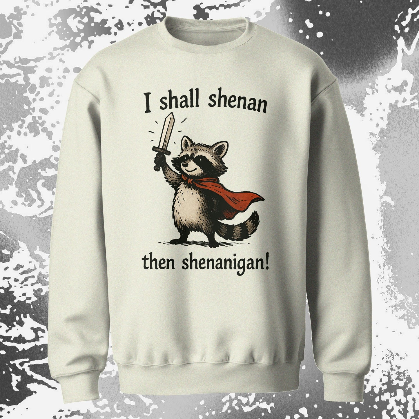 I Shall Shenan Then Shenanigan Raccoon