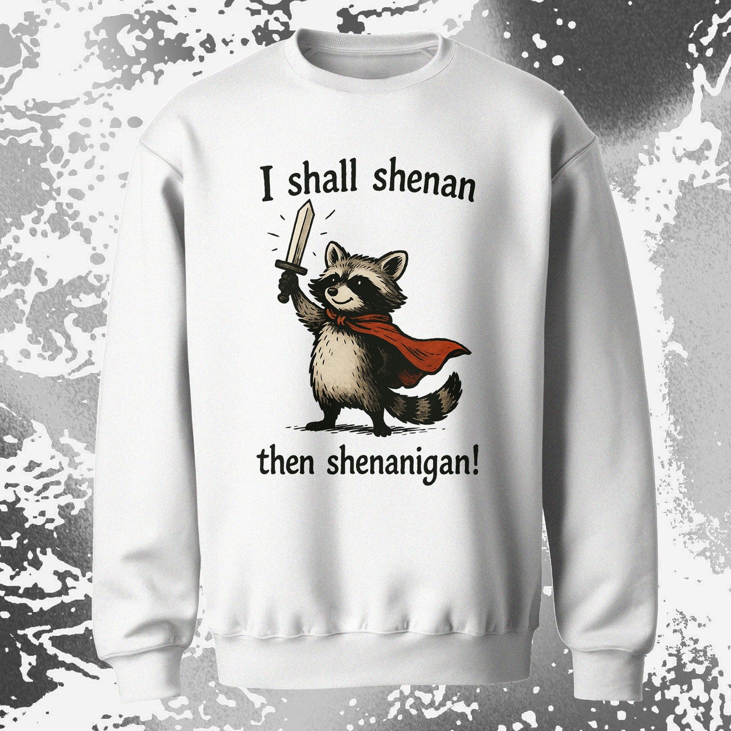 I Shall Shenan Then Shenanigan Raccoon