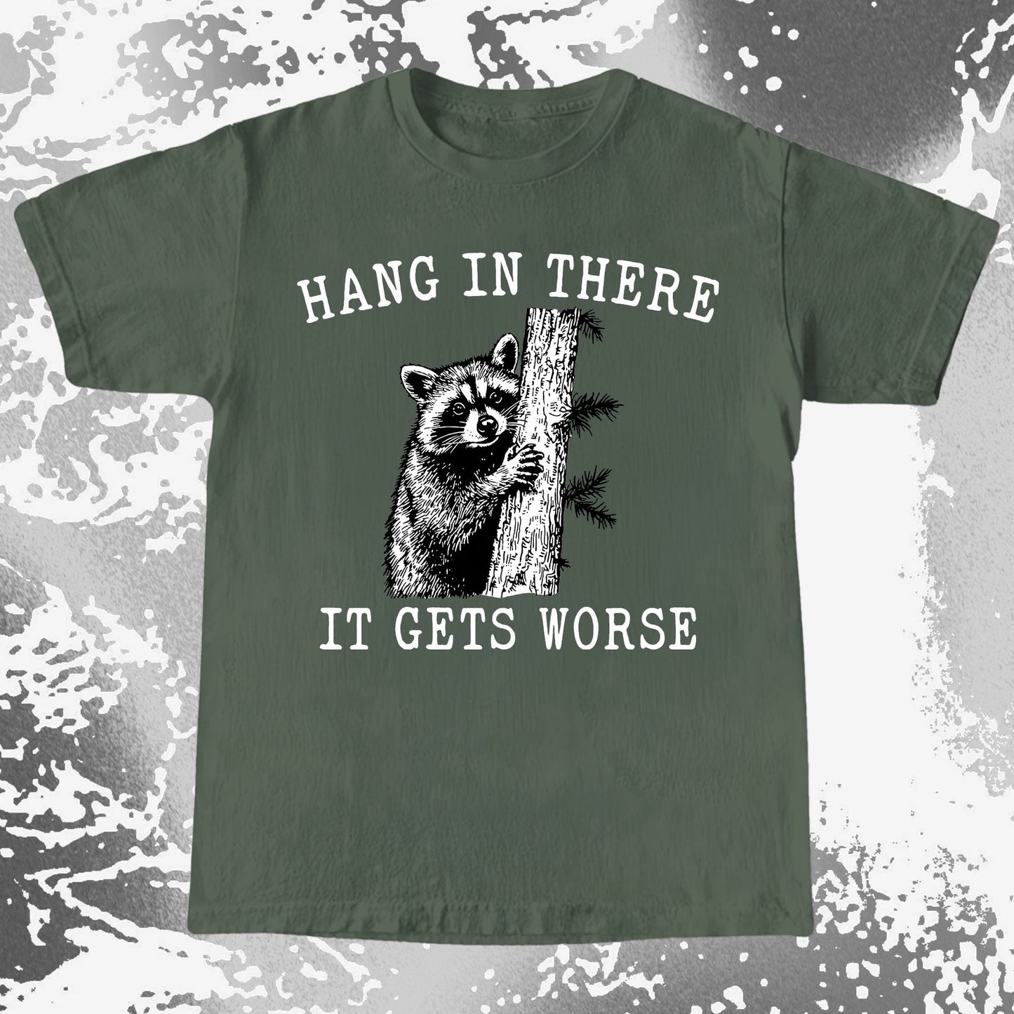 Hang In There It Gets Worse Raccoon Shirt
