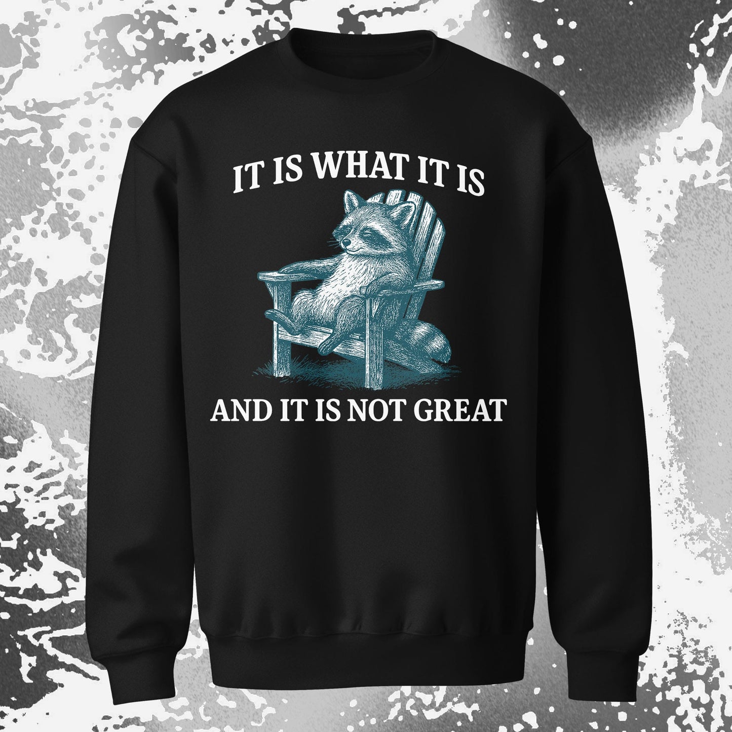 Raccoon It Is What It Is Not Great Shirt