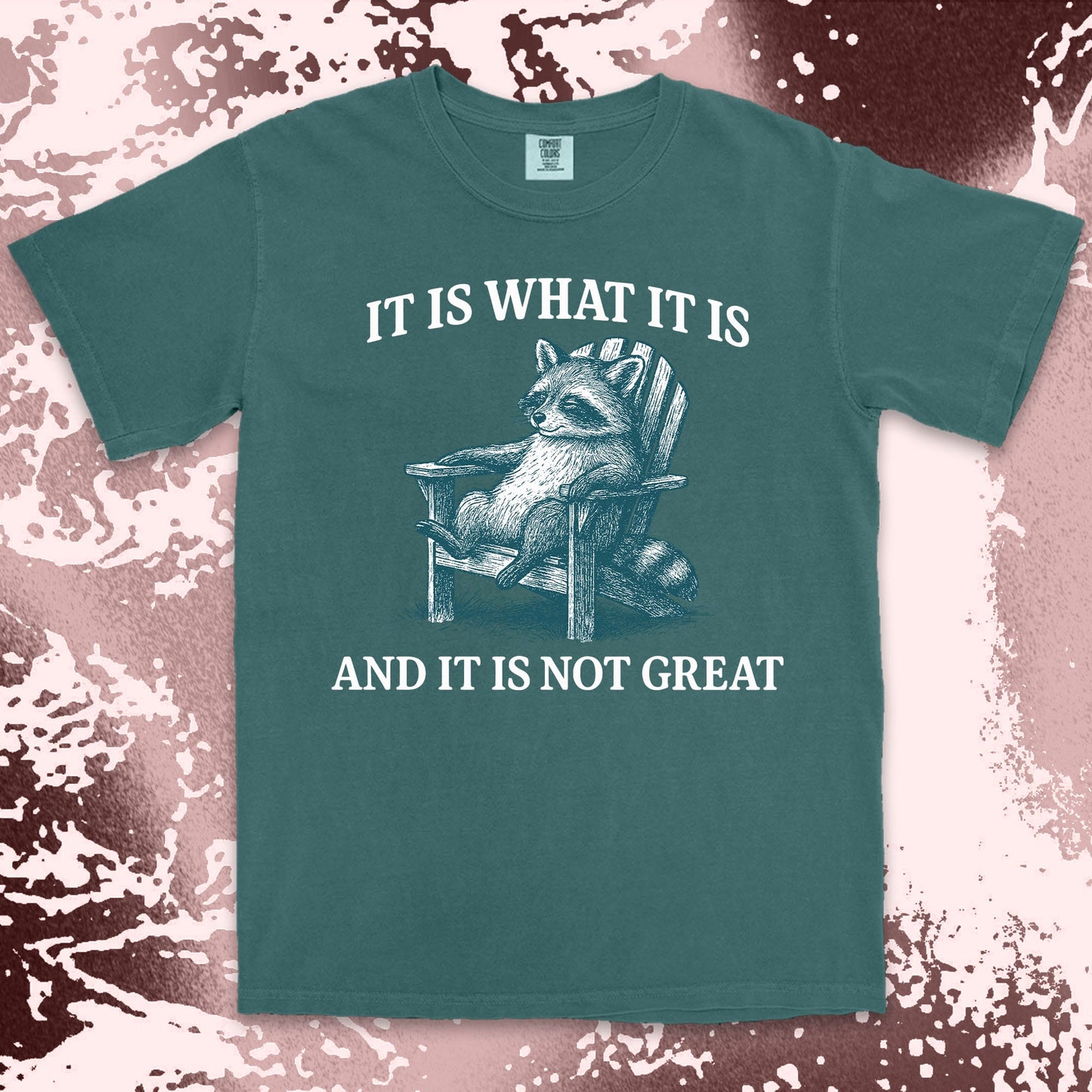 it is what it is not great raccoon comfort colors t-shirt sitting on chair