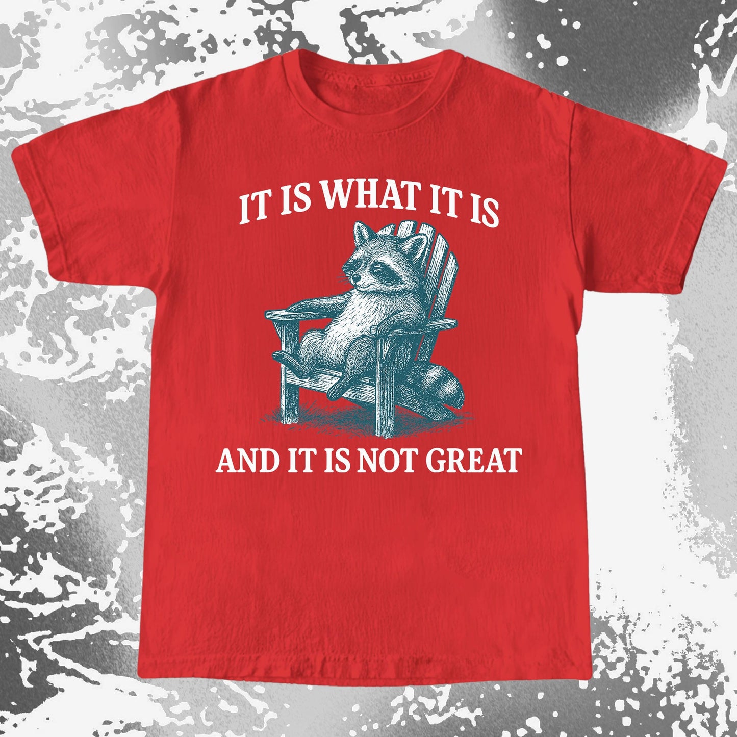 Raccoon It Is What It Is Not Great Shirt