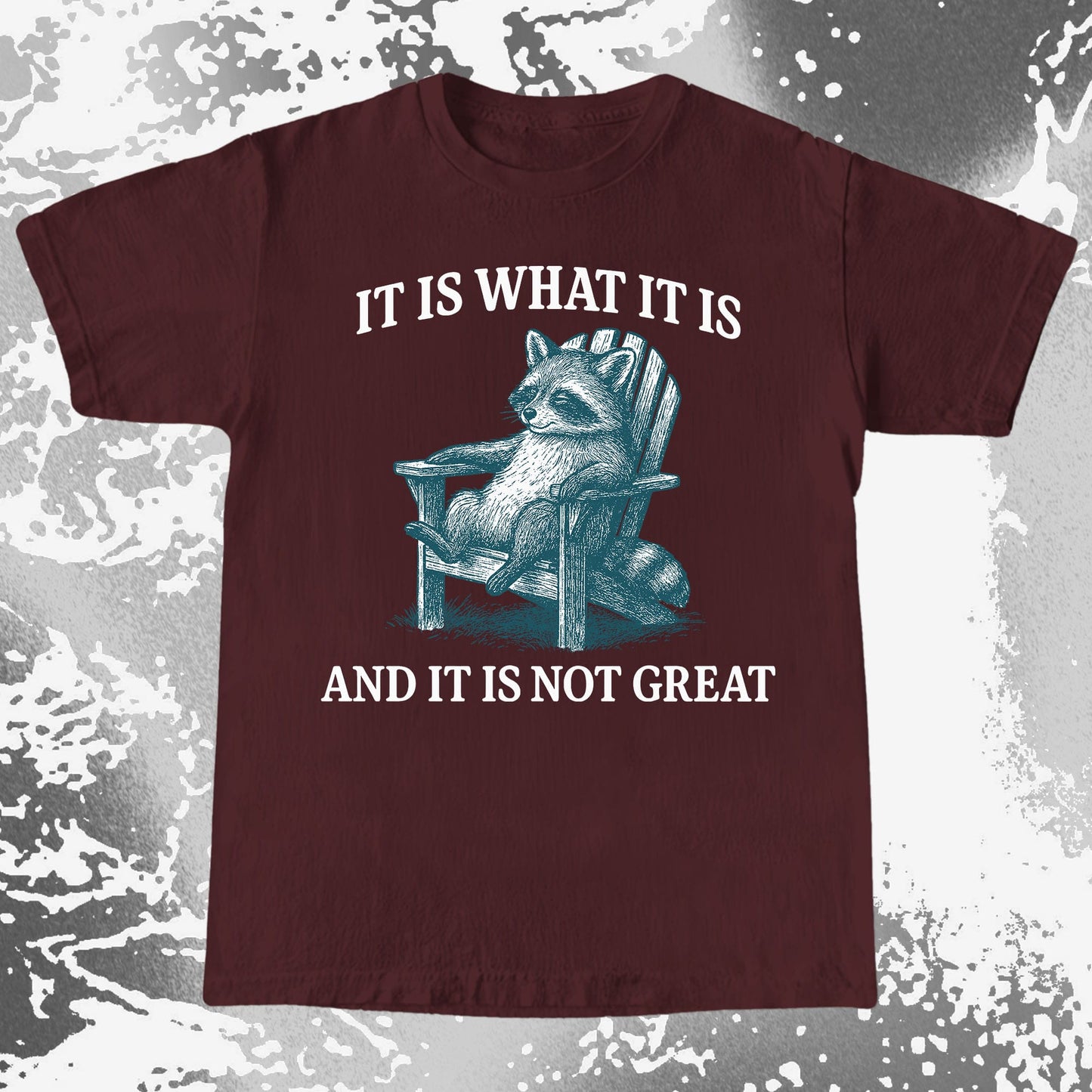 Raccoon It Is What It Is Not Great Shirt