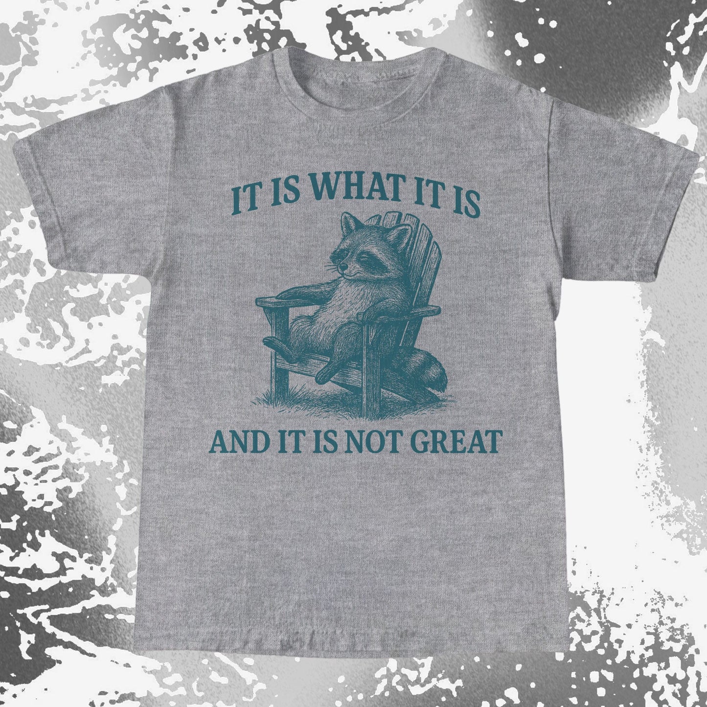Raccoon It Is What It Is Not Great Shirt