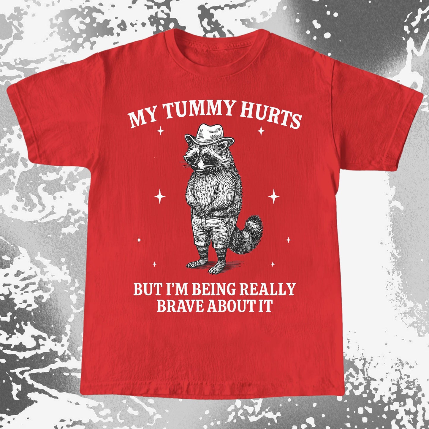 Funny Raccoon My Tummy Hurts Being Really Brave Shirt