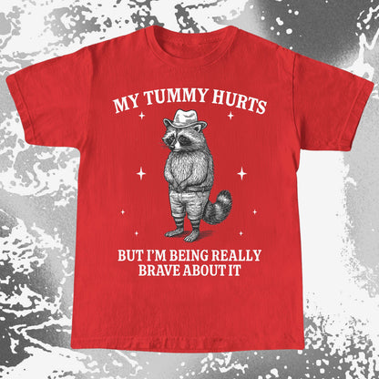Funny Raccoon My Tummy Hurts Being Really Brave Shirt