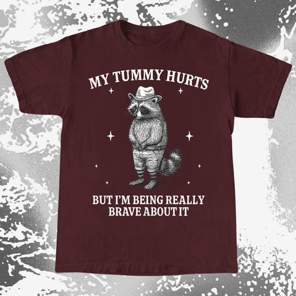 Funny Raccoon My Tummy Hurts Being Really Brave Shirt