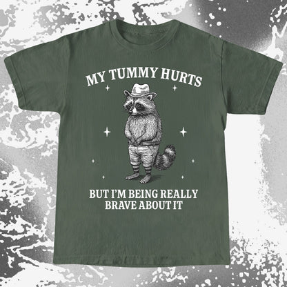Funny Raccoon My Tummy Hurts Being Really Brave Shirt