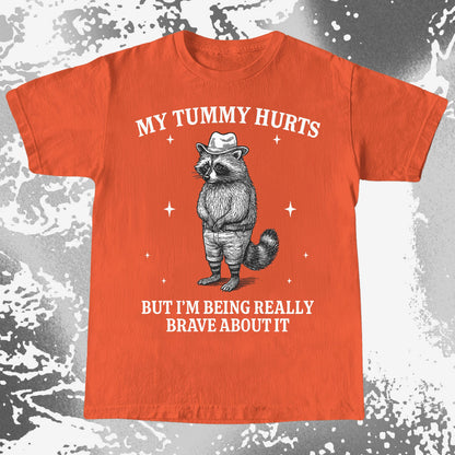 Funny Raccoon My Tummy Hurts Being Really Brave Shirt
