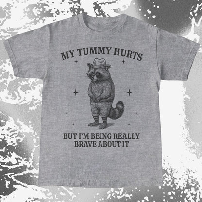 Funny Raccoon My Tummy Hurts Being Really Brave Shirt