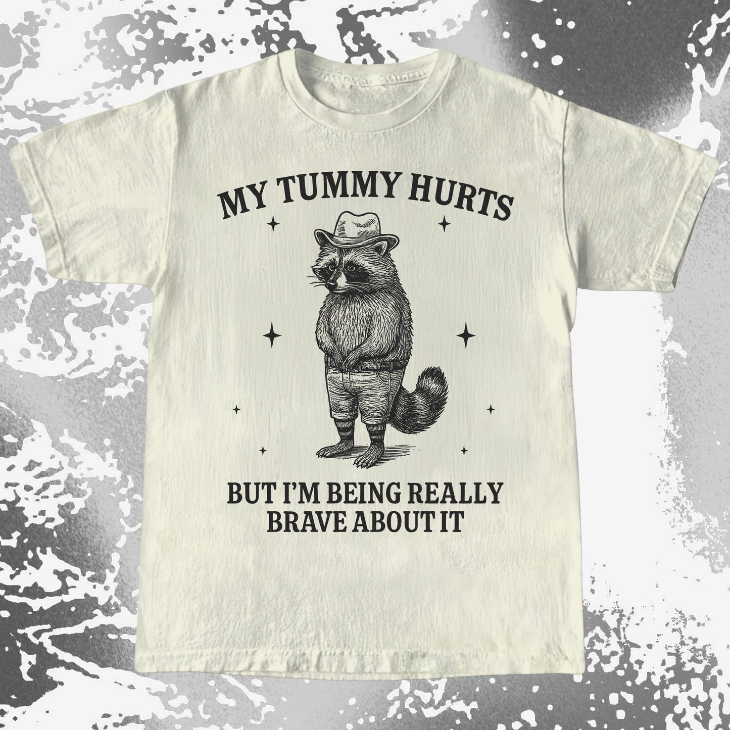 Funny Raccoon My Tummy Hurts Being Really Brave Shirt