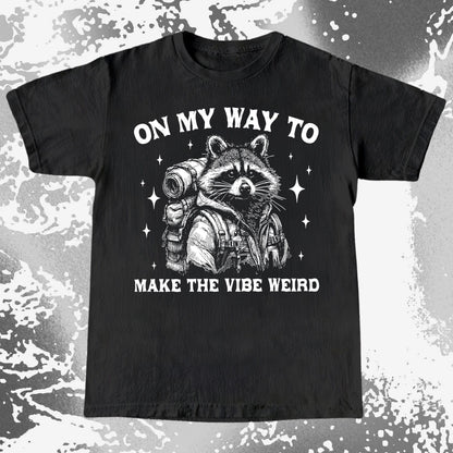 On My Way To Make The Vibe Weird Raccoon Shirt