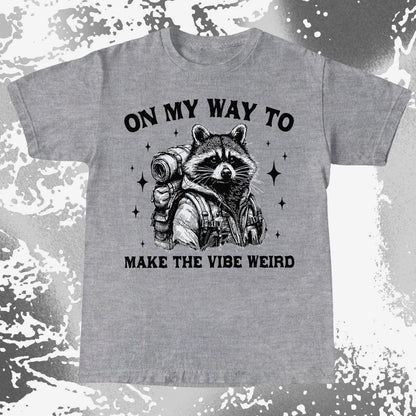 On My Way To Make The Vibe Weird Raccoon Shirt