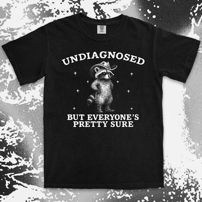 Undiagnosed But Everyone’s Pretty Sure Raccoon Shirt