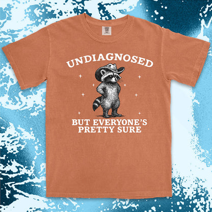Undiagnosed But Everyone’s Pretty Sure Raccoon Shirt