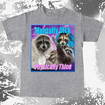 Mentally Sick Physically Thicc Raccoon T-Shirt