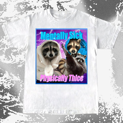 Mentally Sick Physically Thicc Raccoon T-Shirt