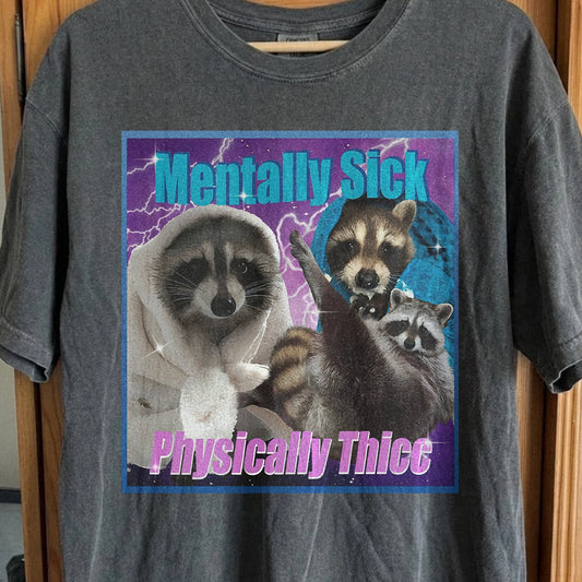 Mentally Sick Physically Thicc Raccoon T-Shirt