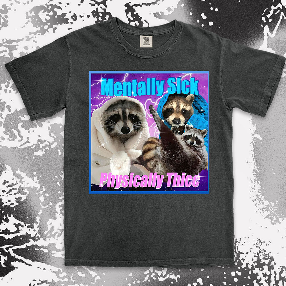 mentally sick physically thicc raccoon shirt funny meme trash panda tee