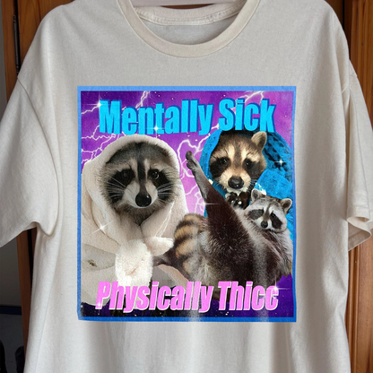 Mentally Sick Physically Thicc Raccoon T-Shirt
