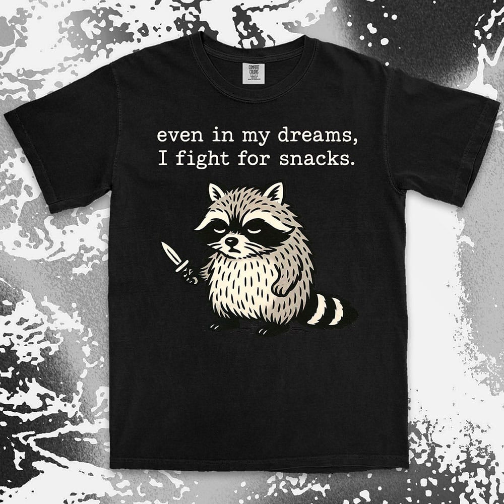 funny raccoon comfort colors t-shirt even in my dreams I fight for snacks with knife illustration