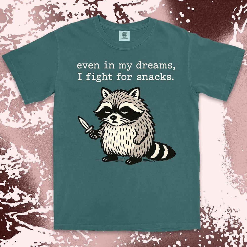 funny raccoon comfort colors t-shirt even in my dreams I fight for snacks with knife illustration