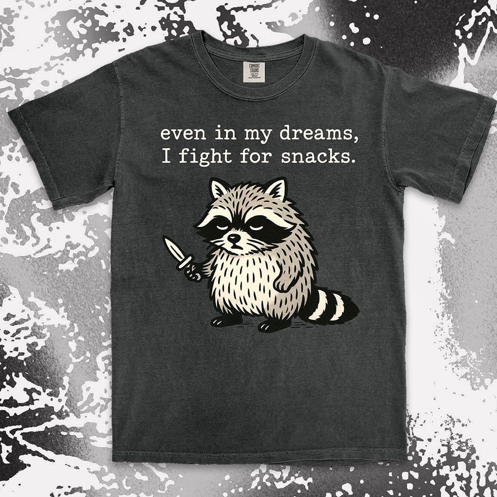 funny raccoon comfort colors t-shirt even in my dreams I fight for snacks with knife illustration