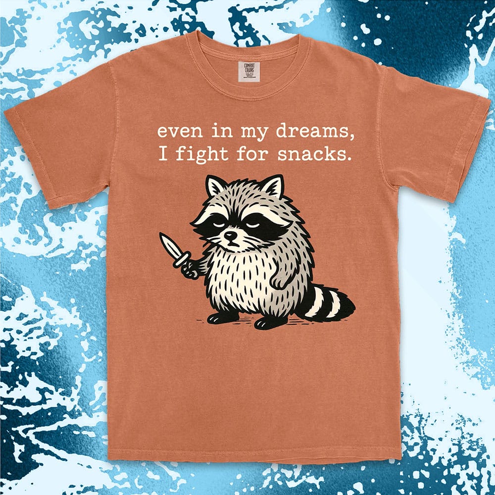 funny raccoon comfort colors t-shirt even in my dreams I fight for snacks with knife illustration
