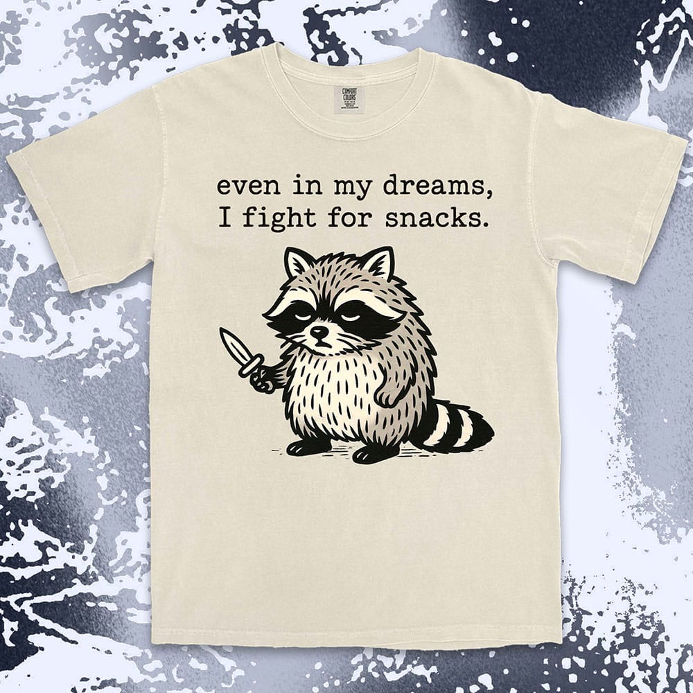 funny raccoon comfort colors t-shirt even in my dreams I fight for snacks with knife illustration
