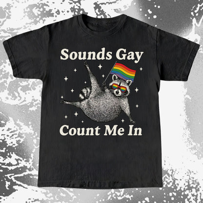 Raccoon Sounds Gay Count Me In