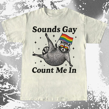 Raccoon Sounds Gay Count Me In